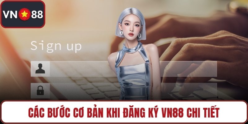 Các bước cơ bản khi đăng ký VN88 chi tiết