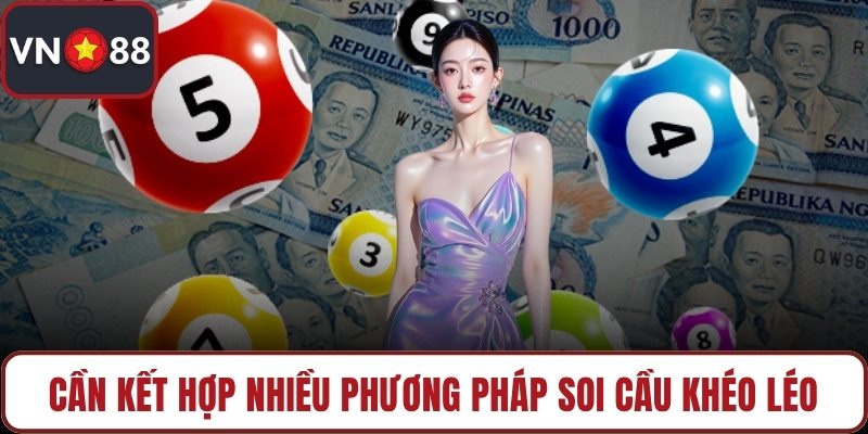 Cần kết hợp nhiều phương pháp soi cầu khéo léo