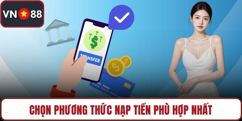 Chọn phương thức nạp tiền phù hợp nhất