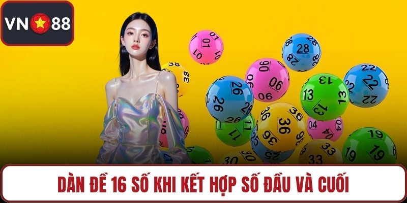 Dàn đề 16 số khi kết hợp số đầu và cuối