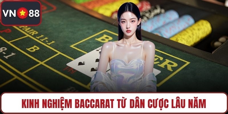 Kinh nghiệm baccarat từ dân cược lâu năm