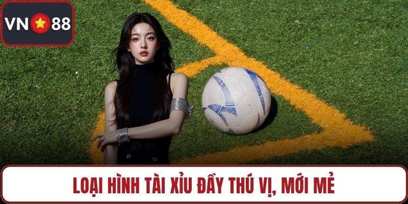Loại hình Tài Xỉu đầy thú vị, mới mẻ