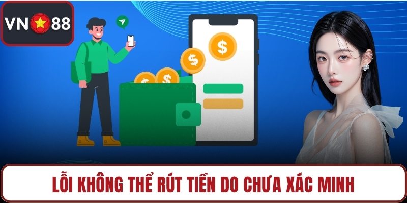 Lỗi không thể rút tiền do chưa xác minh