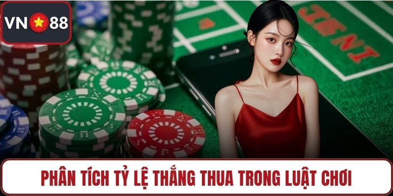 Phân tích tỷ lệ thắng thua trong luật chơi