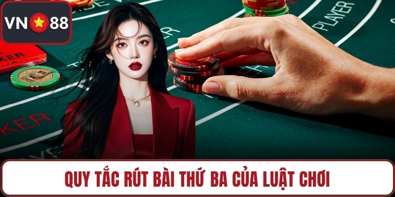 Quy tắc rút bài thứ ba của luật chơi