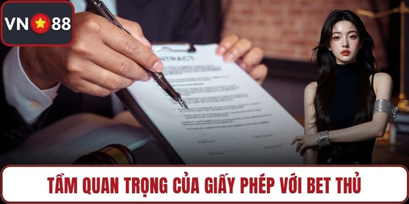 Tầm quan trọng của giấy phép với bet thủ