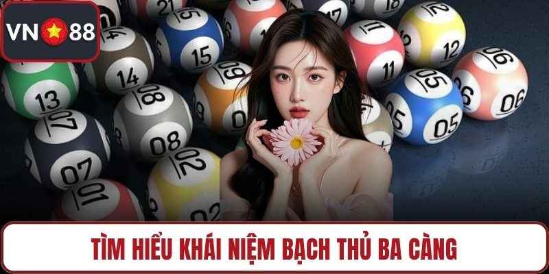 Tìm hiểu khái niệm bạch thủ ba càng