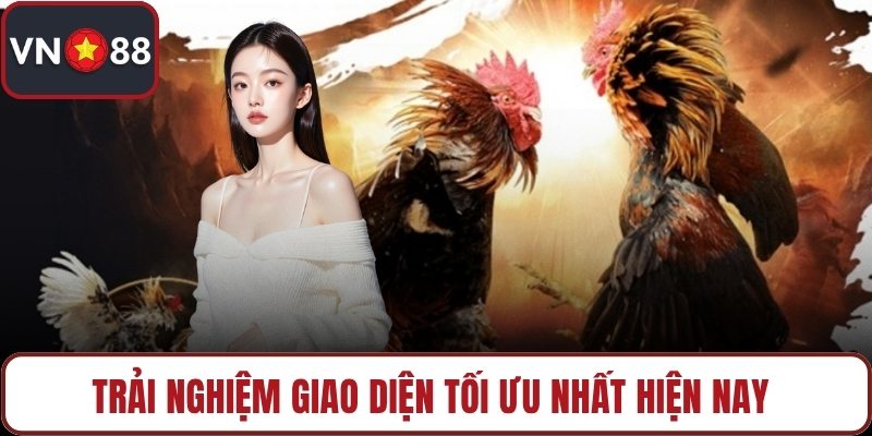 Trải nghiệm giao diện tối ưu nhất hiện nay
