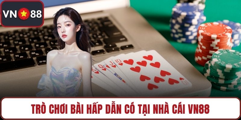 Trò chơi bài hấp dẫn có tại nhà cái VN88