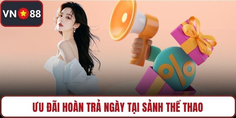 Ưu đãi hoàn trả ngày tại sảnh thể thao